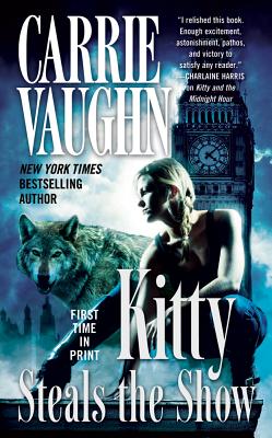 Kitty Steals the Show (Kitty Norville #10) By Carrie Vaughn Cover Image