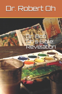 Dr. Bob Oh's Bible: Revelation Cover Image