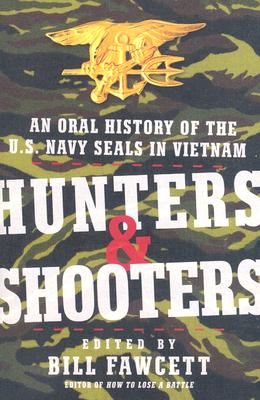 Hunters & Shooters: An Oral History of the U.S. Navy SEALs in Vietnam Cover Image