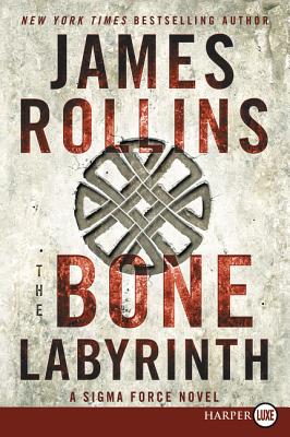The Bone Labyrinth: A Sigma Force Novel (Sigma Force Novels #10) By James Rollins Cover Image