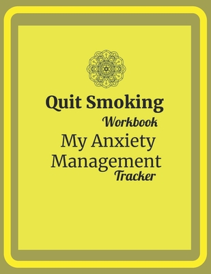 Quit Smoking: My Anxiety Management Tracker - Yellow By Yourbanbooks Cover Image