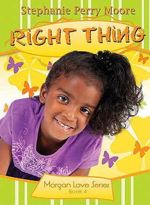 Right Thing (Morgan Love Series #4) By Stephanie Perry Moore Cover Image