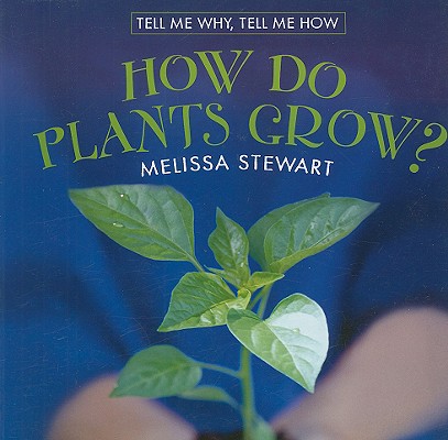 How Do Plants Grow? (Tell Me Why)