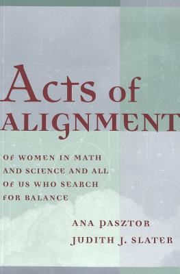 Acts of Alignment: Of Women in Math and Science and All of Us Who Search for Balance (Counterpoints #56) By Joe L. Kincheloe (Editor), Shirley Steinberg (Editor), Ana Pasztor Cover Image