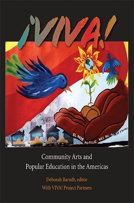 ¡Viva!: Community Arts and Popular Education in the Americas [With DVD] (Suny Series) By Deborah Barndt (Editor) Cover Image