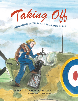 Taking Off: Airborne with Mary Wilkins Ellis By Emily Arnold McCully Cover Image