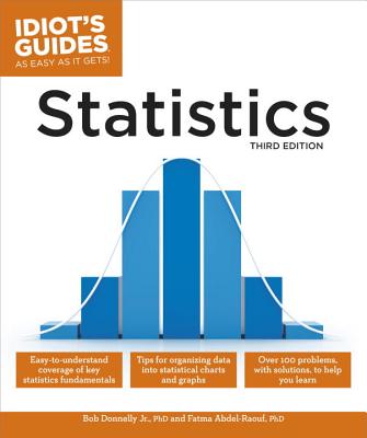 Statistics, 3E (Idiot's Guides) By Robert A. Donnelly, Jr. Ph.D., Fatma Abdel-Raouf, Ph.D. Cover Image