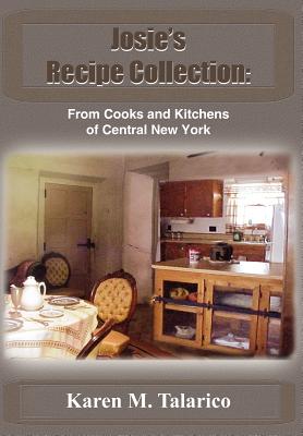 Josie's Recipe Collection: From Cooks and Kitchens of Central New York Cover Image