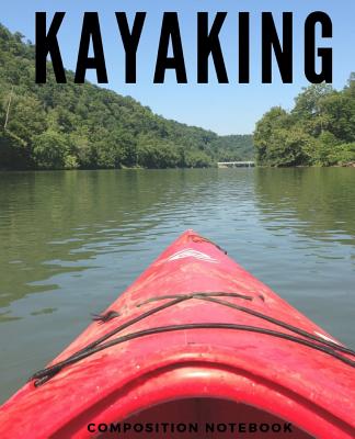 Kayaking: Composition Notebook: 100 pages line notebook Cover Image