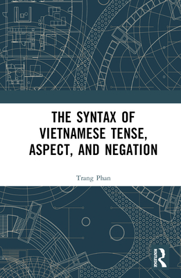 The Syntax of Vietnamese Tense, Aspect, and Negation Cover Image