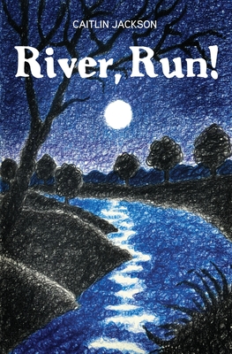 River, Run! By Caitlin Jackson Cover Image