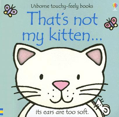 That's Not My Kitten By Fiona Watt, Rachel Wells (Illustrator) Cover Image