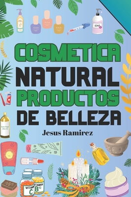 Cura y previene las enfermedades con la cosmética natural: Productos naturales