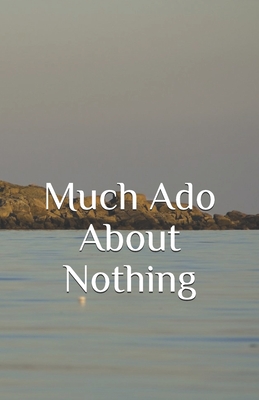 Much Ado About Nothing