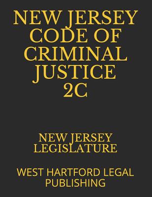 New Jersey Code of Criminal Justice 2c: West Hartford Legal Publishing Cover Image