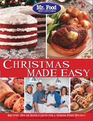 Mr. Food Test Kitchen Christmas Made Easy: Recipes, Tips and Edible Gifts for a Stress-Free Holiday Cover Image