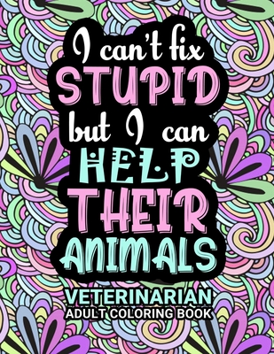 Veterinarian Adult Coloring Book: Funny Thank You Gag Gift For Veterinarians, Vet Techs, Vet Assistants and Vet Receptionists For Men and Women [Stude Cover Image