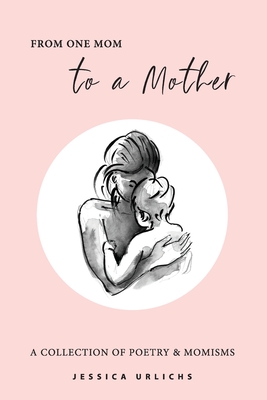 From One Mom to a Mother: Poetry & Momisms Cover Image