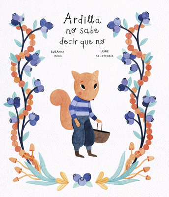 Ardilla No Sabe Decir Que No By Susanna Isern, Leire Salaberria (Illustrator) Cover Image