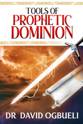 Tools of Prophetic Dominion By David Ogbueli Cover Image