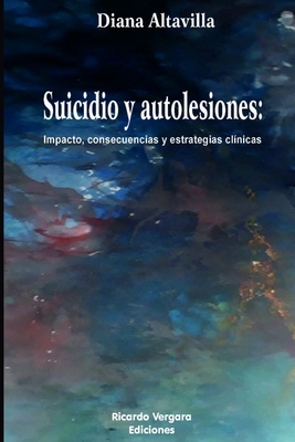 Suicidio y Autolesiones: Impacto, consecuencias y estrategias clínicas Cover Image