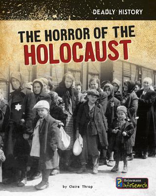 The Horror of the Holocaust (Deadly History) Cover Image