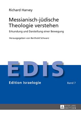 Messianisch-juedische Theologie verstehen: Erkundung und Darstellung einer Bewegung (Edition Israelogie #7) Cover Image