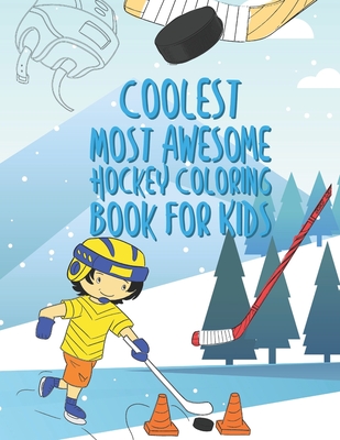 The Coolest Most Awesome Hockey Coloring Book For Kids: 25 Fun Designs For Boys And Girls - Perfect For Young Children By Giggles and Kicks Cover Image
