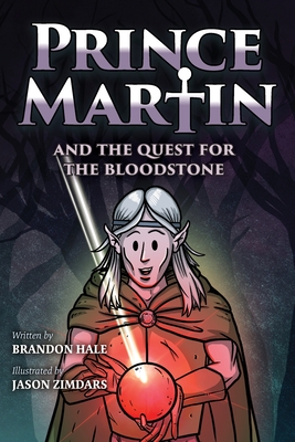 Prince Martin and the Quest for the Bloodstone: A Heroic Saga About Faithfulness, Fortitude, and Redemption (Grayscale Art Edition) Cover Image