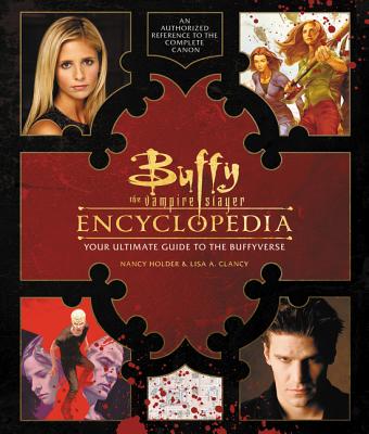 Buffy the Vampire Slayer Encyclopedia: The Ultimate Guide to the Buffyverse Cover Image