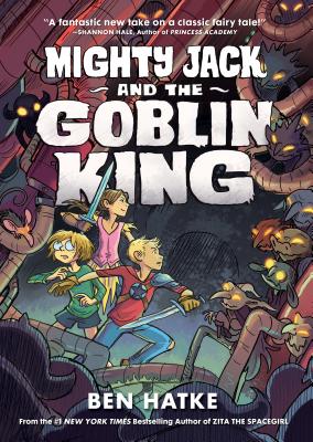 Mighty Jack and the Goblin King By Ben Hatke Cover Image