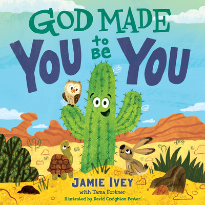 God Made You to Be You By Jamie Ivey, Tama Fortner, David Creighton-Pester (Illustrator) Cover Image