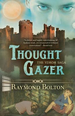 Thought Gazer (Ydron Saga #2) By Raymond Bolton Cover Image