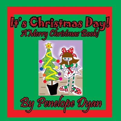 It's Christmas Day! a Merry Christmas Book By Penelope Dyan, Penelope Dyan (Illustrator) Cover Image