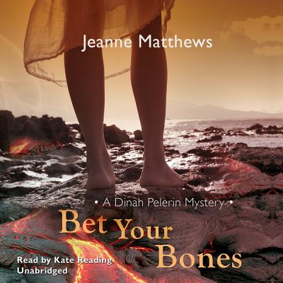 Bet Your Bones: A Dinah Pelerin Mystery (Dinah Pelerin Mysteries (Audio) #2) By Jeanne Matthews, Kate Reading (Read by) Cover Image