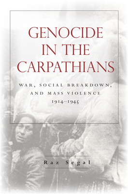 Genocide in the Carpathians: War, Social Breakdown, and Mass Violence, 1914-1945 (Stanford Studies on Central and Eastern) Cover Image