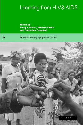 Learning from HIV and AIDS (Biosocial Society Symposium #15) By George Ellison (Editor), Melissa Parker (Editor), Catherine Campbell (Editor) Cover Image
