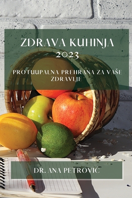 Zdrava kuhinja 2023: Protuupalna prehrana za vase zdravlje Cover Image