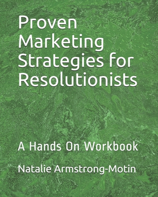 Proven Marketing Strategies for Resolutionists: A Hands On Workbook Cover Image