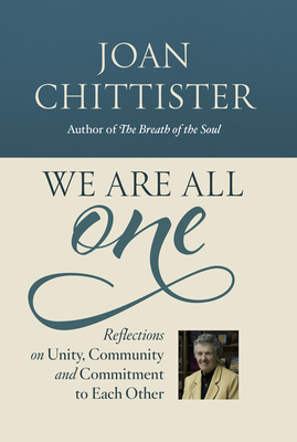 We Are All One: Unity, Community, and Commitment to Each Other By Joan Chittister Cover Image