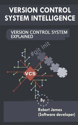 Version Control System Intelligence: Version Control System Explained Cover Image