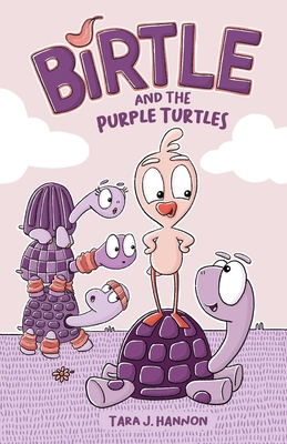 Birtle and the Purple Turtles By Tara J. Hannon Cover Image