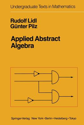 Applied Abstract Algebra (Undergraduate Texts in Mathematics) By Rudolf LIDL, Günter Pilz Cover Image