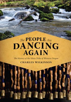 The People Are Dancing Again: The History of the Siletz Tribe of Western Oregon By Charles Wilkinson Cover Image