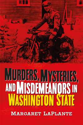 Murders, Mysteries, and Misdemeanors in Washington State (America Through Time)