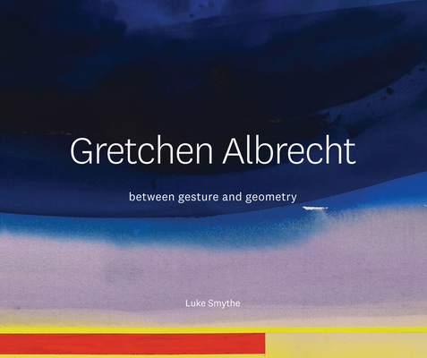 Gretchen Albrecht: between gesture and geometry Cover Image
