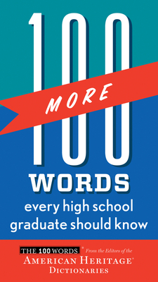 100 More Words Every High School Graduate Should Know (100 Words) By Editors of the American Heritage Di Cover Image