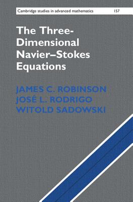 The Three-Dimensional Navier-Stokes Equations (Cambridge Studies in Advanced Mathematics #157)