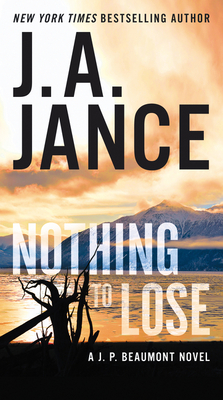 Nothing to Lose: A J.P. Beaumont Novel By J. A. Jance Cover Image