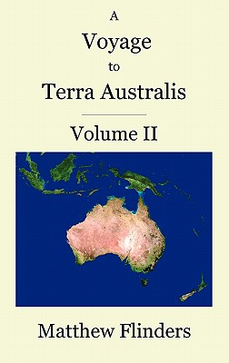 A Voyage to Terra Australis: Volume 2 By Matthew Flinders Cover Image